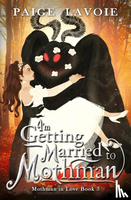 Lavoie, Paige - I'm Getting Married to Mothman