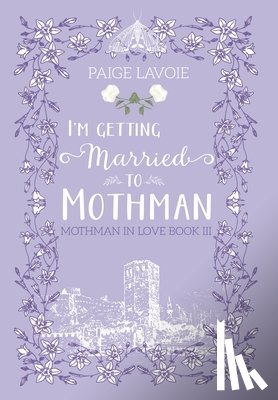 Lavoie, Paige - I'm Getting Married to Mothman