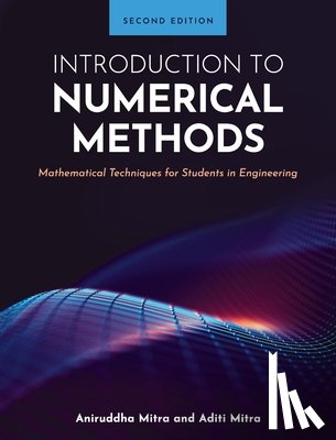 Mitra, Aniruddha - Introduction to Numerical Methods: Mathematical Techniques for Students in Engineering