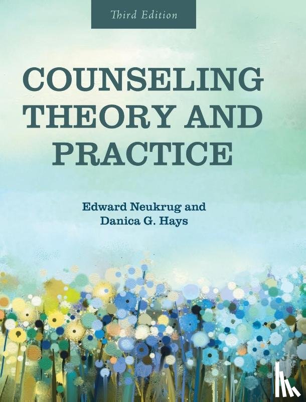 Neukrug, Edward, Hays, Danica G. - Counseling Theory and Practice