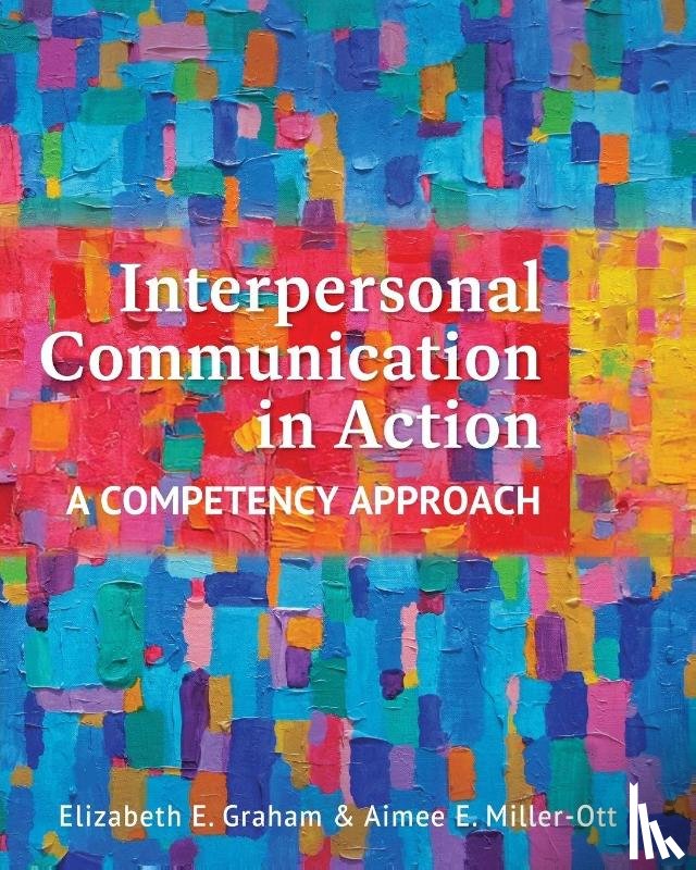 Graham, Elizabeth E., Miller-Ott, Aimee E. - Interpersonal Communication in Action