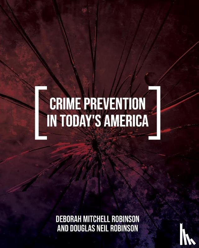 Robinson, Deborah, Robinson, Douglas - Crime Prevention in Today's America
