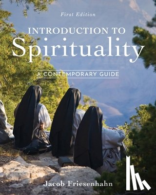 Friesenhahn, Jacob - Introduction to Spirituality: A Contemporary Guide