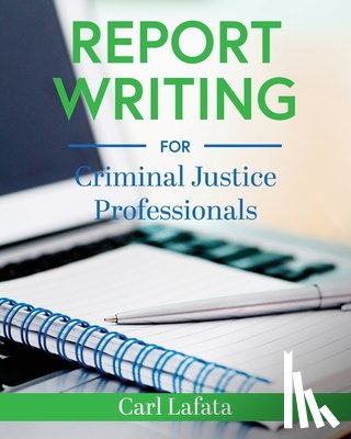 Lafata, Carl - Report Writing for Criminal Justice Professionals