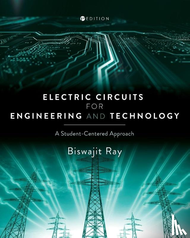 Ray, Biswajit - Electric Circuits for Engineering and Technology