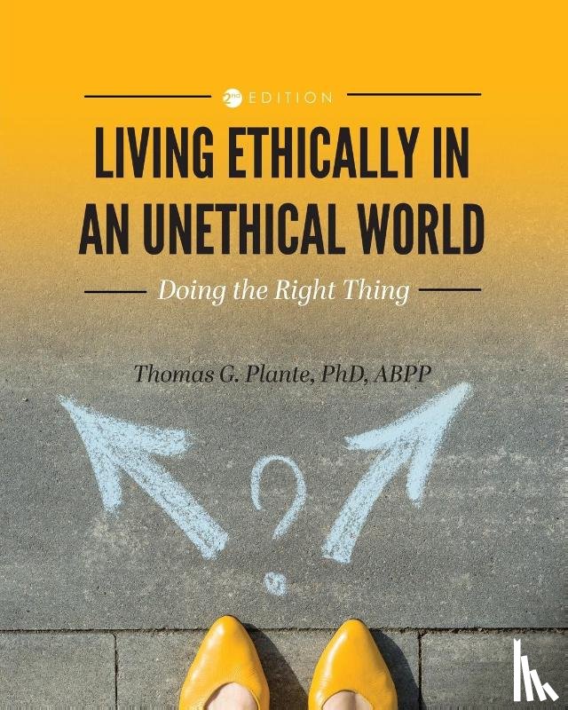Plante, Thomas G. - Living Ethically in an Unethical World