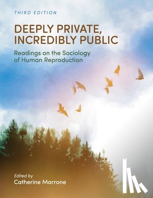 Marrone, Catherine - Deeply Private, Incredibly Public: Readings on the Sociology of Human Reproduction