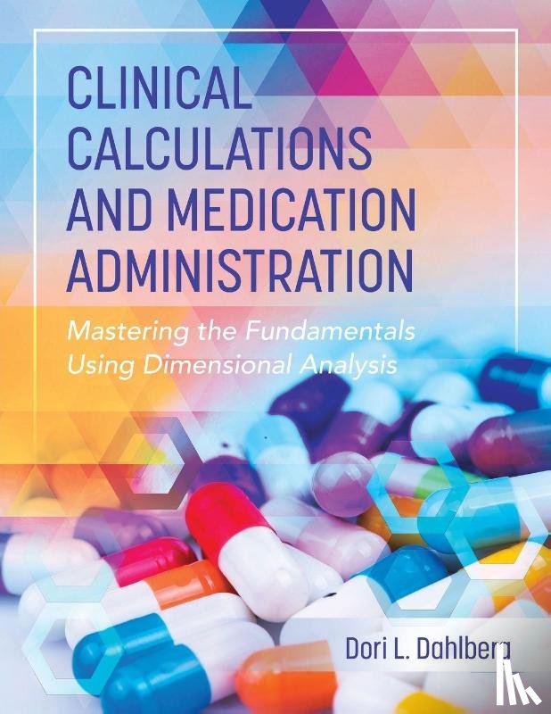 Dahlberg, Dori L. - Clinical Calculations and Medication Administration