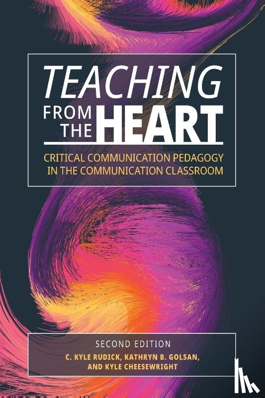 Rudick, C. Kyle, Golsan, Kathryn, Cheesewright, Kyle - Teaching From the Heart