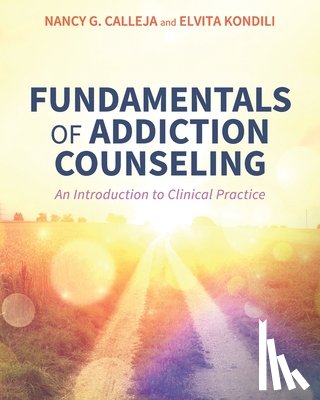 Calleja, Nancy G. - Fundamentals of Addiction Counseling: An Introduction to Clinical Practice