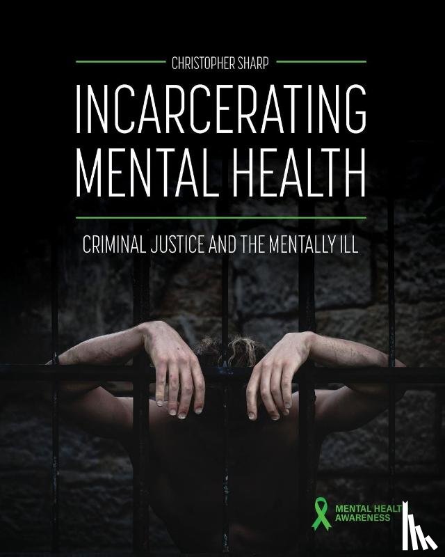 Sharp, Christopher - Incarcerating Mental Health
