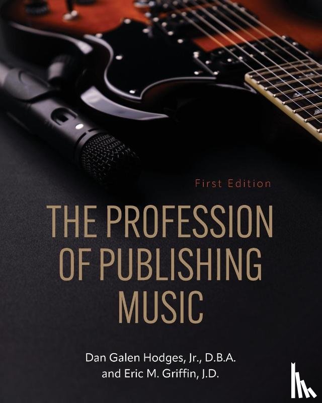 Hodges, Dan Galen, Griffin, Eric M. - The Profession of Publishing Music