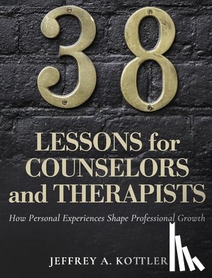 Kottler, Jeffrey A. - 38 Lessons for Counselors and Therapists