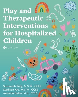 Kelly, Savannah, Ard, Madison, Butler, Amanda - Play and Therapeutic Interventions for Hospitalized Children
