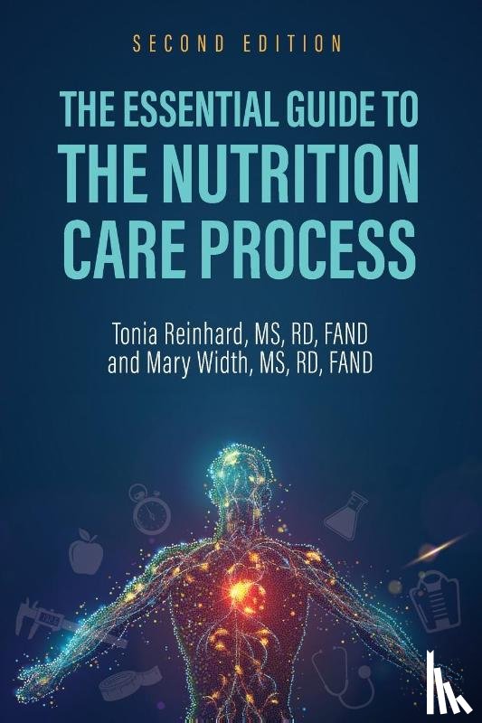 Reinhard, Tonia, Width, Mary - The Essential Guide to the Nutrition Care Process
