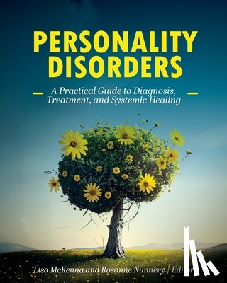 McKenna, Lisa - Personality Disorders: A Practical Guide to Diagnosis, Treatment, and Systemic Healing