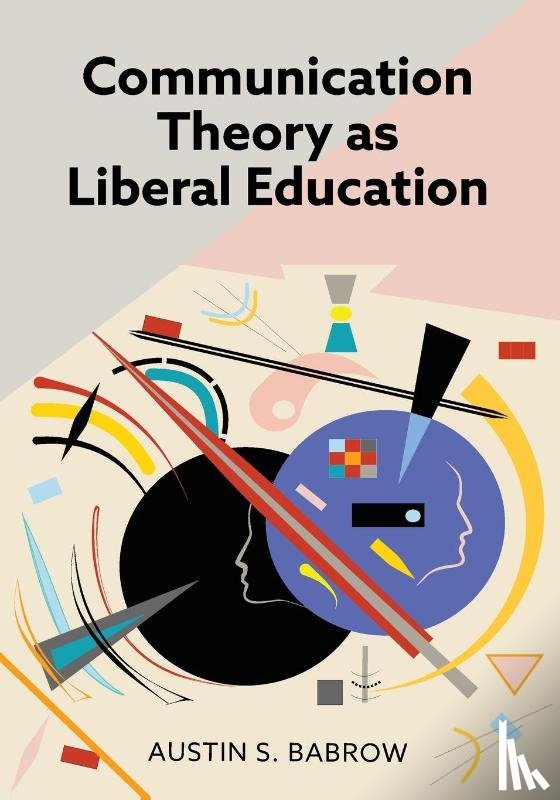 Babrow, Austin - Communication Theory as Liberal Education