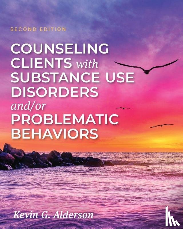 Alderson, Kevin G. - Counseling Clients with Substance Use Disorders and/or Problematic Behaviors