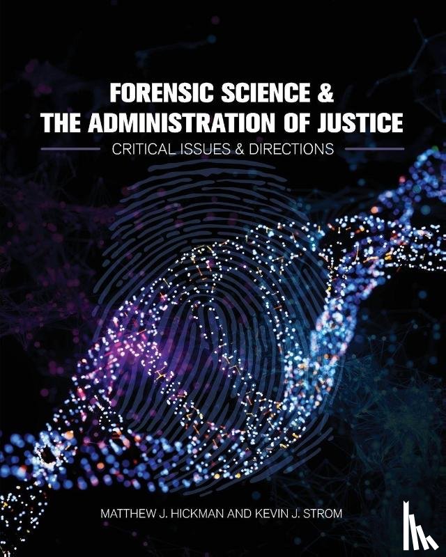 Hickman, Matthew, Strom, Kevin - Forensic Science and the Administration of Justice