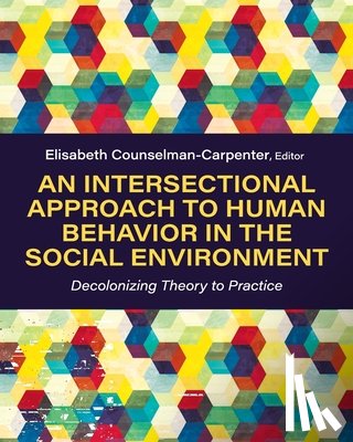 Counselman Carpenter, Elisabeth - An Intersectional Approach to Human Behavior in the Social Environment: Decolonizing Theory to Practice
