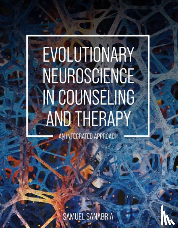 Sanabria, Samuel - Evolutionary Neuroscience in Counseling and Therapy