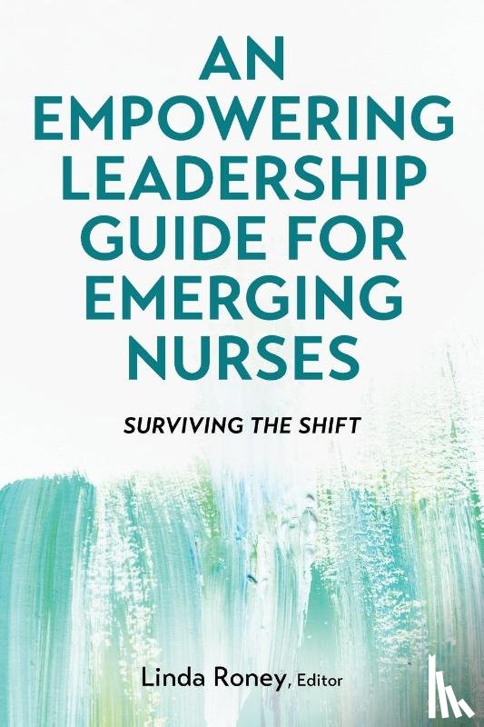  - An Empowering Leadership Guide for Emerging Nurses