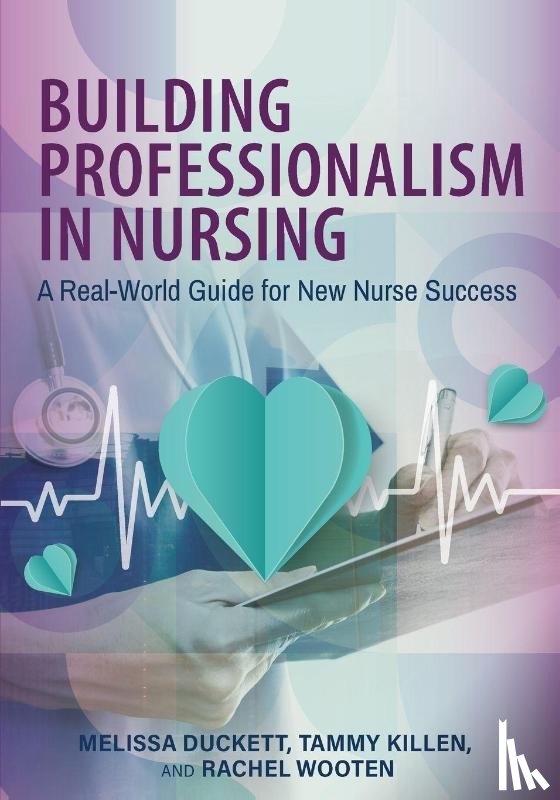 Duckett, Melissa, Killen, Tammy, Wooten, Rachel - Building Professionalism in Nursing