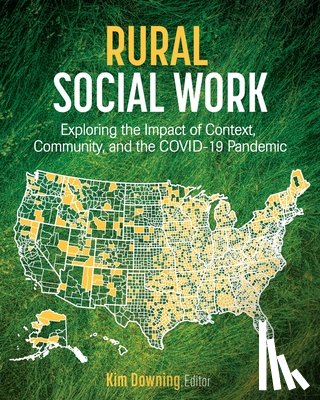 Downing, Kim - Rural Social Work: Exploring the Impact of Context, Community, and the COVID-19 Pandemic