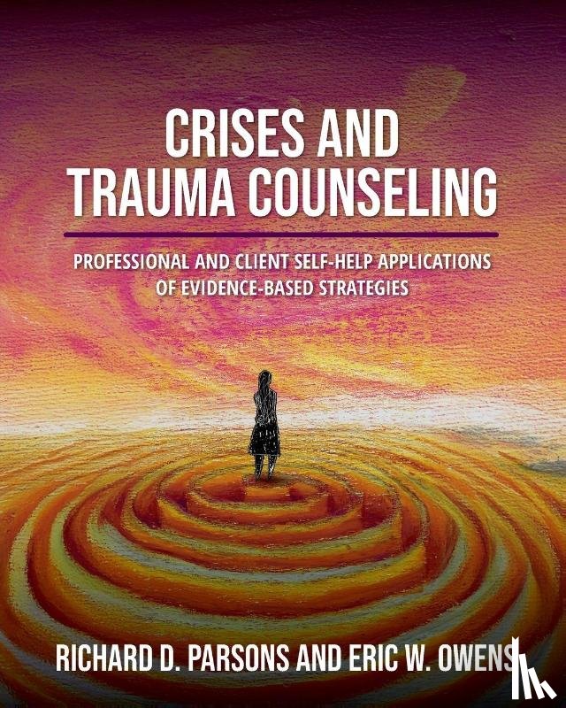 Parsons, Richard D., Owens, Eric W. - Crises and Trauma Counseling