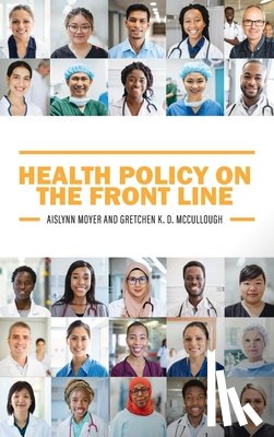 Moyer, Aislynn, McCullough, Gretchen - Health Policy on the Front Line