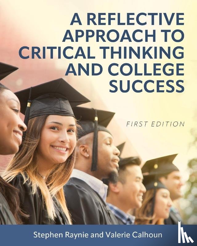 Raynie, Stephen, Calhoun, Valerie - A Reflective Approach to Critical Thinking and College Success