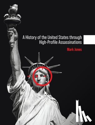 Jones, Mark - History of the United States through High-Profile Assassinations