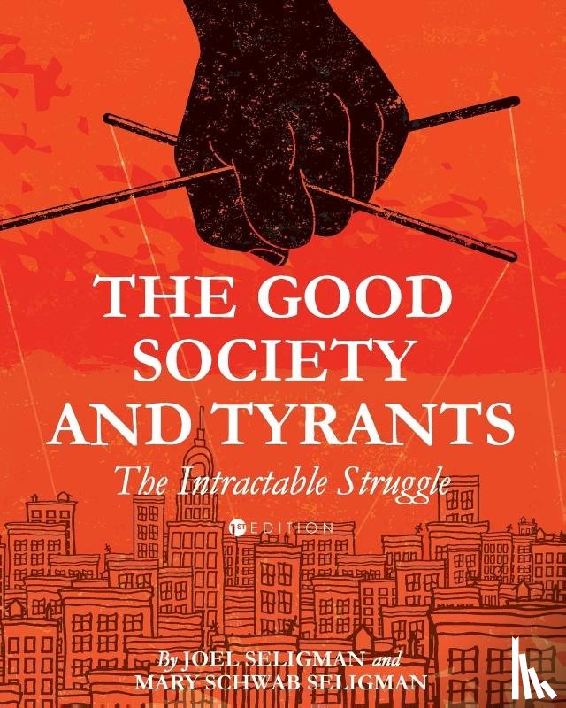 Seligman, Joel, Schwab Seligman, Mary - The Good Society and Tyrants