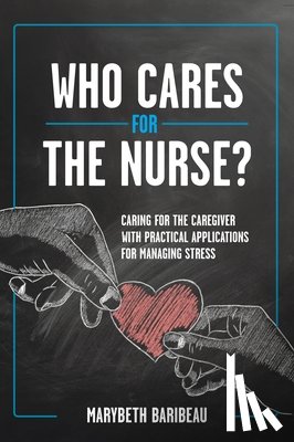 Baribeau, Marybeth - Who Cares for the Nurse?
