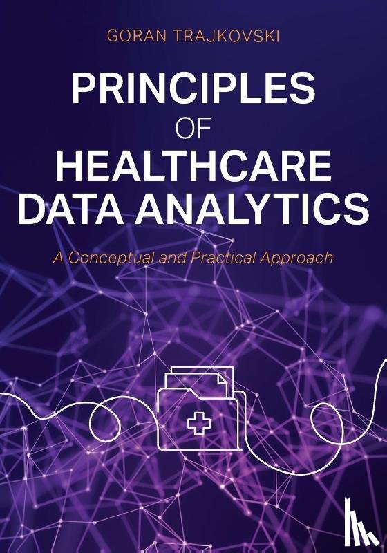 Trajkovski, Goran - Principles of Healthcare Data Analytics