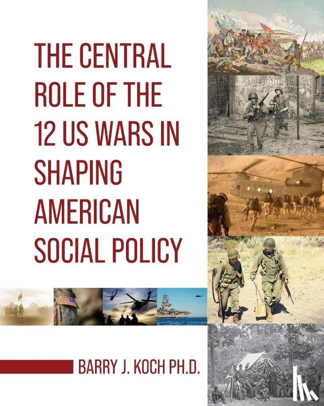 Koch, Barry - The Central Role of the 12 US Wars in Shaping American Social Policy