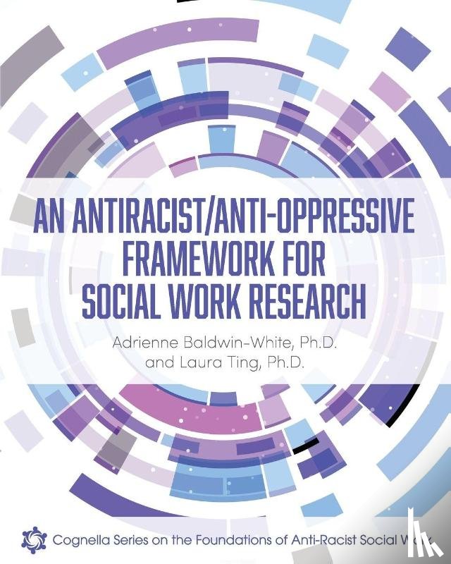 Baldwin-White, Adrienne, Ting, Laura - An Antiracist/Anti-Oppressive Framework for Social Work Research
