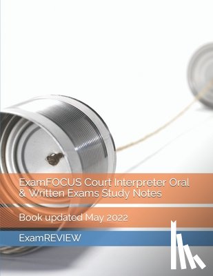 Yu, Mike, Examreview - ExamFOCUS Court Interpreter Oral & Written Exams Study Notes