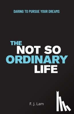 Lam, F J - The Not So Ordinary Life