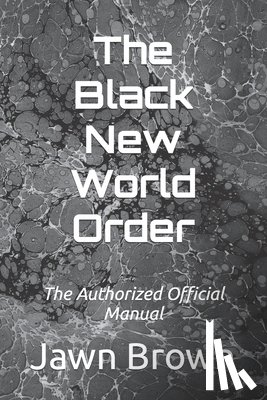 Brown, Jawn - The Black New World Order: The Authorized Official Manual