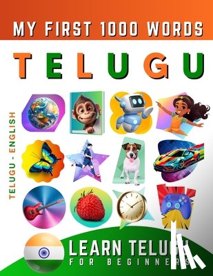 Delarosa, Effie - Learn Telugu for Beginners, My First 1000 Words: Bilingual Telugu - English Language Learning Book for Kids & Adults