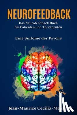 Cecilia-Menzel, Jean-Maurice - Neurofeedback - Das Neurofeedback Buch fur Patienten und Therapeuten