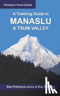 Gibbons, Bob, Pritchard-Jones, Sian - A Trekking Guide to Manaslu and Tsum Valley