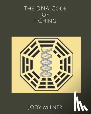 Milner, Jody - The DNA Code of I Ching