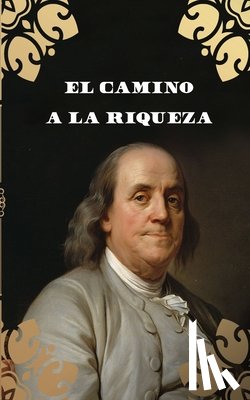Franklin, Benjamin - El Camino a la Riqueza (Traduccion)