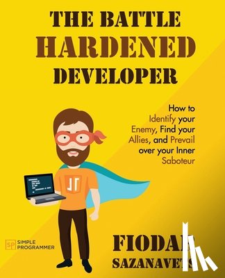 Sazanavets, Fiodar - The Battle Hardened Developer