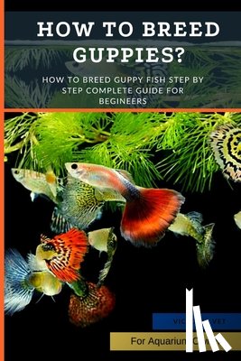 Vet, Victoria - How to Breed Guppies?