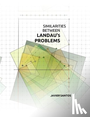 Santos, Javier - Similarities Between Landau's Problems: Goldbach's Conjecture and Other Conjectures in Number Theory