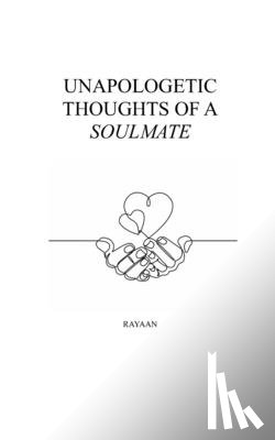Ali, Rayaan - Unapologetic Thoughts of a Soulmate