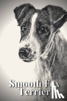Pustova, Nina - Smooth Fox Terrier: Dog breed overview and guide